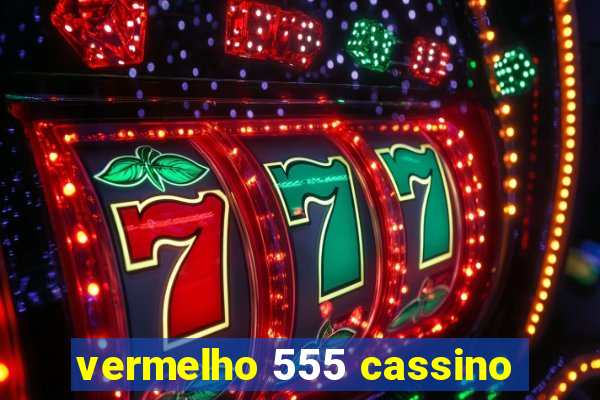 vermelho 555 cassino